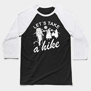 Take A Hike - Cool Hiker Design Baseball T-Shirt